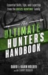 Larry Dugger, David Holder, David/ Holder Holder, Karin Holder - The Ultimate Hunter's Handbook