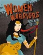 Sarah Eason - WOMEN WARRIORS HIDDEN IN HISTORY