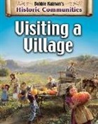 Bobbie Kalman - Visiting a Village (Revised Edition)