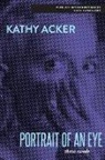 Kathy Acker, Acker Kathy - The Portrait of an Eye