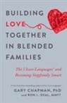 Gary Chapman, Ron L Deal, Ron L. Deal - Building Love Together in Blended Families
