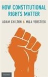 Adam Chilton, Adam (Professor of Law Chilton, Adam S. Chilton, Adam S./ Versteeg Chilton, Mila Versteeg, Mila (Martha Lubin Karsh and Bruce A. Karsh Bicentennial Professor of Law Versteeg... - How Constitutional Rights Matter