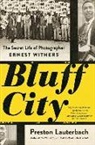 Preston Lauterbach - Bluff City: The Secret Life of Photographer Ernest Withers