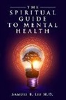 Samuel Lee - The Spiritual Guide to Mental Health