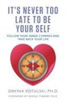 Davina Kotulski - It's Never Too Late to Be Your Self