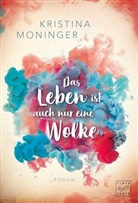 Kristina Moninger - Das Leben ist auch nur eine Wolke