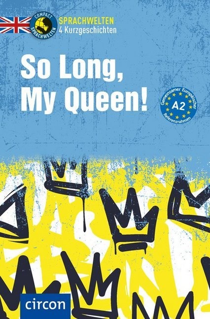 Alison Romer, Sarah Trenker - So Long, My Queen! - 4 Kurzgeschichten Englisch A2