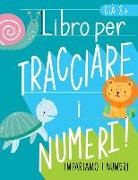 June &amp;. Lucy Kids - Impariamo i numeri: Libro per tracciare i numeri: Età 3+: Libro di attività con i numeri per bambini in età prescolare e scolare (matemati