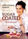 Chef Moksha Sharma - Sugar Coated Seasons: Bake with Love