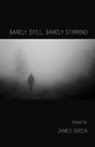 James Green - Barely Still, Barely Stirring