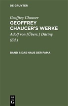 Geoffrey Chaucer, Adol [Übers ] Düring, Adolf [Übers ] Düring, Adolf von Düring, Adolf von [Übers. Düring, Adolf von [Übers.] Düring - Geoffrey Chaucer: Geoffrey Chaucer's Werke - 1: Das Haus der Fama