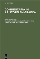 Gustav Heylbut - Commentaria in Aristotelem Graeca - XX.: Eustratii et Michaelis et anonyma In Ethica Nicomachea commentaria
