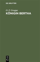 O. F. Gruppe, Otto Friedrich Gruppe - Königin Bertha