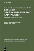 Johanne Papritz, Johannes Papritz, Hug Rachel, Hugo Rachel, Paul Wallich, Gerd Heinrich... - Hugo Rachel; Johannes Papritz; Paul Wallich: Berliner Großkaufleute und Kapitalisten - Band 3: Übergangszeit und Hochkapitalismus