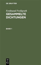 Ferdinand Freiligrath - Ferdinand Freiligrath: Gesammelte Dichtungen - Band 1: Ferdinand Freiligrath: Gesammelte Dichtungen. Band 1