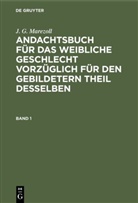 J G Marezoll, J. G. Marezoll - J. G. Marezoll: Andachtsbuch für das weibliche Geschlecht vorzüglich für den gebildetern Theil desselben - Band 1: J. G. Marezoll: Andachtsbuch für das weibliche Geschlecht vorzüglich für den gebildetern Theil desselben. Band 1