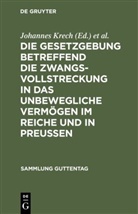 FISCHER, Fischer, Otto Fischer, Johanne Krech, Johannes Krech - Die Gesetzgebung betreffend die Zwangsvollstreckung in das unbewegliche Vermögen im Reiche und in Preußen