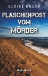 Ulrike Busch - Flaschenpost vom Mörder