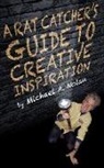 Michael Nolan - A Rat Catcher's Guide to Creative Inspiration: A trip through one man's synapses and neural clusters... and beyond