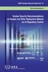 International Atomic Energy Agency - Nuclear Security Recommendations on Nuclear and Other Radioactive Material Out of Regulatory Control: IAEA Nuclear Security Series No. 15