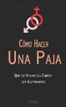 Sam Jones - Cómo Hacer Una Paja Que Le Volará La Cabeza (con Ilustraciones)