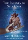 James M. Baker - The Journey of Self Care From the Inside Out: Empowering Leaders and Emerging Leaders for Today and Tomorrow