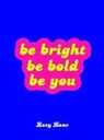 Lucy Lane, Summersdale - Be Bright, Be Bold, Be You