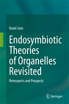 Naoki Sato - Endosymbiotic Theories of Organelles Revisited
