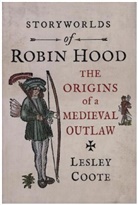 Lesley Coote - Storyworlds of Robin Hood