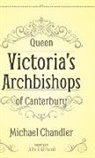 Michael Chandler - Queen Victoria's Archbishops of Canterbury