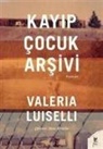 Valeria Luiselli - Kayip Cocuk Arsivi