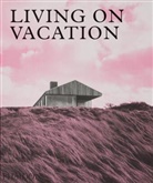 Editors Phaidon, Phaidon Editors, Phaidon Press, Phaidon - Architecture on vacation : idyllic homes for tranquil living