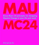 Bruce Mau - Bruce Mau : MC24 : Bruce Mau's 24 principles for designing massive change in your life and work