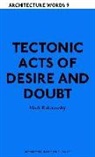Mark Rakatansky - Tectonic Acts of Desire and Doubt