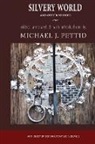 Michael J. Pettid, Michael J Pettid, Michael J. Pettid - Silvery World and Other Stories