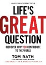 Tom Rath, Rath Tom - Life's Great Question