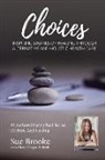 Sue Brooke, Cherri Gregori-Pedrioli - Sue Brooke Choices: Inspiring Stories of Healing Through Alternative and Holistic Health Care