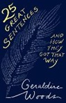 Geraldine Woods - 25 Great Sentences and How They Got That Way