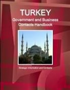 Inc Ibp, Inc. Ibp - Turkey Government and Business Contacts Handbook - Strategic Information and Contacts