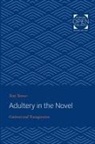 Tony Tanner, Tony (King's College) Tanner, Tony (King''s College) Tanner, Tanner Tony - Adultery in the Novel