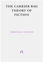Ursula Le Guin, Ursula K Le Guin, Ursula K. Le Guin, Lee Bul - The Carrier Bag Theory of Fiction