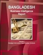 Inc Ibp, Inc. Ibp - Bangladesh Business Intelligence Report Volume 1 Strategic Information/ Opportunities, Contacts
