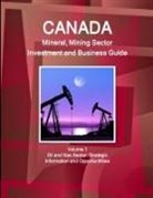 Inc Ibp, Inc. Ibp - Canada Mineral and Mining Sector Investment and Business Guide Volume 1 Oil and Gas Sector