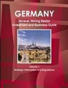 Inc Ibp, Inc. Ibp - Germany Mineral, Mining Sector Investment and Business Guide Volume 1 Strategic Information and Regulations