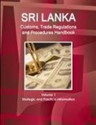 Inc Ibp, Inc. Ibp - Sri Lanka Customs, Trade Regulations and Procedures Handbook Volume 1 Strategic and Practical Information