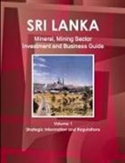 Inc Ibp, Inc. Ibp - Sri Lanka Mineral, Mining Sector Investment and Business Guide Volume 1 Strategic Information and Regulations