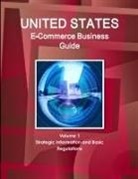 Inc Ibp, Inc. Ibp - US E-Commerce Business Guide Volume 1 Strategic Information and Basic Regulations