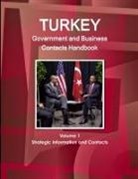 Inc Ibp, Inc. Ibp - Turkey Government and Business Contacts Handbook Volume 1 Strategic Information and Contacts