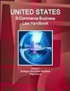 Inc Ibp, Inc. Ibp - US E-Commerce Business Law Handbook Volume 1 Strategic Information and Basic Regulations