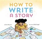 Kate Messner, Messner Kate, Mark Siegel, Siegel Mark - How to Write a Story